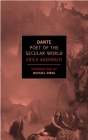Dante: Poet of the Secular World By Erich Auerbach, Ralph Manheim (Translated by), Michael Dirda (Introduction by) Cover Image