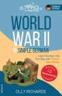 World War II in Simple German: Learn German the Fun Way with Topics that Matter By Olly Richards Cover Image
