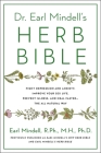 Dr. Earl Mindell's Herb Bible: Fight Depression and Anxiety, Improve Your Sex Life, Prevent Illness, and Heal Faster—the All-Natural Way Cover Image