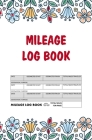 Mileage Log Book: Record Book for Tracking Vehicle Mileage for Taxes - Perfect for Recording your Mileage While Driving Your Car for Bus Cover Image