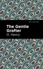 The Gentle Grafter By O. Henry, Mint Editions (Contribution by) Cover Image