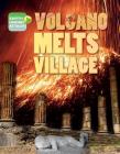 Volcano Melts Village (Earth Under Attack!) By Louise A. Spilsbury, Richard Spilsbury Cover Image