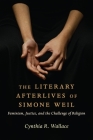The Literary Afterlives of Simone Weil: Feminism, Justice, and the Challenge of Religion (Gender) Cover Image
