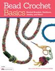 Bead Crochet Basics: Beaded Bracelets, Necklaces, Jewelry, and More! By Mary Libby Neiman Cover Image