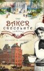 The Baker Chocolate Company: A Sweet History By Anthony M. Sammarco Cover Image