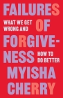 Failures of Forgiveness: What We Get Wrong and How to Do Better Cover Image