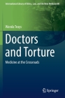 Doctors and Torture: Medicine at the Crossroads (International Library of Ethics #80) Cover Image