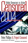 Censored 2004: The Top 25 Censored Stories By Peter Phillips (Editor), Project Censored (Editor), Amy Goodman (Introduction by), Tom Tomorrow (Illustrator) Cover Image