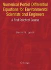 Numerical Partial Differential Equations for Environmental Scientists and Engineers: A First Practical Course Cover Image