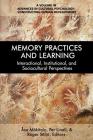 Memory Practices and Learning: Interactional, Institutional and Sociocultural Perspectives (Advances in Cultural Psychology) Cover Image