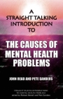 A Straight Talking Introduction to the Causes of Mental Health Problems (Straight Talking Introduction To...) By John Reid, Pete Sanders Cover Image