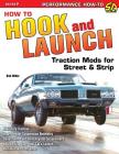 How to Hook & Launch: Traction Mods for Street & Strip By Dick Miller Cover Image