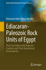 Ediacaran-Paleozoic Rock Units of Egypt: Their Correlation with Adjacent Countries and Their Depositional Environments By Mohamed Abdel Ghany Khalifa Cover Image