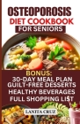 Osteoporosis Diet Cookbook for Seniors: Osteoporosis Diet Recipes to Prevent and Fight Bone Loss: High protein Calcium-Rich Foods for Healthy & Strong By Lanita Cruz Cover Image