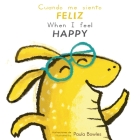 Cuando Me Siento Feliz/When I Feel Happy By Paula Bowles (Illustrator), Child's Play Cover Image