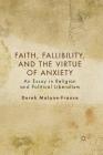 Faith, Fallibility, and the Virtue of Anxiety: An Essay in Religion and Political Liberalism By D. Malone-France Cover Image