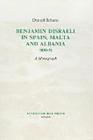 Benjamin Disraeli in Spain, Malta and Albania, 1830-32: A Monograph By Donald Sultana Cover Image