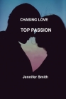 Chasing Love: Top Passion By Jennifer Smith Cover Image