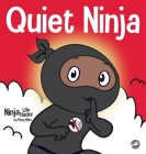 Quiet Ninja: A Children's Book About Learning How Stay Quiet and Calm in Quiet Settings By Mary Nhin, Jelena Stupar (Illustrator) Cover Image