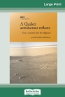 A Quaker Astronomer Reflects: Can a Scientist also be Religious? (16pt Large Print Edition) By Jocelyn Bell Burnell Cover Image