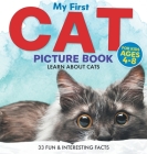 My First Cat Picture Book: Learn About Cats For Kids Ages 4-8 33 Fun & Interesting Facts Cover Image