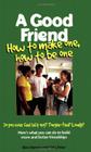 A Good Friend: How to Make One, How to Be One (Boys Town Teens and Relationships #1) By Ron Herron, Val J. Peter Cover Image