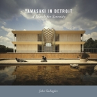 Yamasaki in Detroit: A Search for Serenity Cover Image
