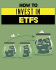How To Invest In ETFs: Investing In ETFs for Dummies By Nathaniel Nash Cover Image