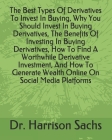 The Best Types Of Derivatives To Invest In Buying, Why You Should Invest In Buying Derivatives, The Benefits Of Investing In Buying Derivatives, How T By Harrison Sachs Cover Image