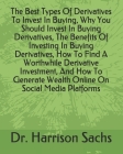 The Best Types Of Derivatives To Invest In Buying, Why You Should Invest In Buying Derivatives, The Benefits Of Investing In Buying Derivatives, How T Cover Image