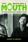 This Brain Had a Mouth: Lucy Gwin and the Voice of Disability Nation Cover Image