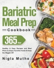 Bariatric Meal Prep Cookbook: 365 Days of Healthy & Easy Recipes and Meal Plans to Enjoy Favorite Foods & Keep the Weight Off By Nigla Muthe Cover Image