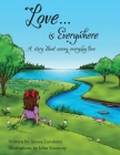 Love...is Everywhere: A story about seeing everyday love By Alyssa Londono, John Konecny (Illustrator) Cover Image