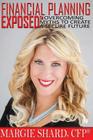 Financial Planning Exposed: Overcoming Myths to Create a Secure Future By Margie Shard Cover Image