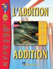L' Addition/Addition A French and English Workbook: Premiere a Troisieme Annee Cover Image