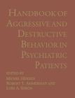 Handbook of Aggressive and Destructive Behavior in Psychiatric Patients By Robert T. Ammerman (Editor), Michel Hersen (Editor), L. a. Sisson (Editor) Cover Image