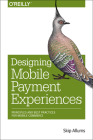 Designing Mobile Payment Experiences: Principles and Best Practices for Mobile Commerce Cover Image
