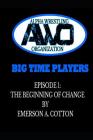 Awo Big Time Players - Episode 1: The Beginning of Change By Emerson a. Adrian Cotton Cover Image