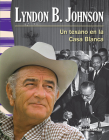 Lyndon B. Johnson: Un Texano En La Casa Blanca (a Texan in the White House) = Lyndon B. Johnson (Primary Source Readers) Cover Image