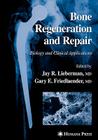 Bone Regeneration and Repair: Biology and Clinical Applications By Jay R. Lieberman (Editor), Gary E. Friedlaender (Editor) Cover Image
