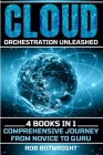 Cloud Orchestration Unleashed: Comprehensive Journey From Novice To Guru Cover Image