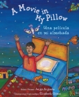 A Movie in My Pillow / Una Pelìcula En Mi Almohada By Jorge Argueta, Elizabeth Gomez (Illustrator) Cover Image