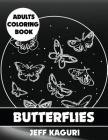 Adults Coloring Book: Butterflies By Jeff Kaguri Cover Image