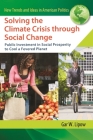 Solving the Climate Crisis through Social Change: Public Investment in Social Prosperity to Cool a Fevered Planet (New Trends and Ideas in American Politics) Cover Image