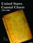 United States Coastal Charts, 1738-1861 By Peter J. Guthorn Cover Image