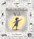 The Perfectly Perfect Wish By Lisa Mantchev, Jessica Courtney-Tickle (Illustrator) Cover Image