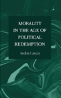 Morality in the Age of Political Redemption Cover Image