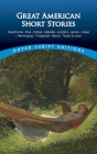 Great American Short Stories: Hawthorne, Poe, Cather, Melville, London, James, Crane, Hemingway, Fitzgerald, Bierce, Twain & More By Paul Negri (Editor) Cover Image