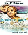 Born To Swim By Sabir K. Muhammad, Toni Scott Daniel (Illustrator) Cover Image