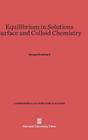 Equilibrium in Solutions. Surface and Colloid Chemistry (Commonwealth Fund Publications #32) By George Scatchard Cover Image